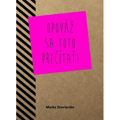 Opováž sa toto prečítať! Marka Staviarska