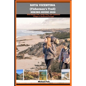 ROTA VICENTINA (FISHERMEN'S TRAIL) HIKING GUIDE 2026 | Michael Park (2025)