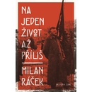 Knihy Na jeden život až příliš - Milan Ráček