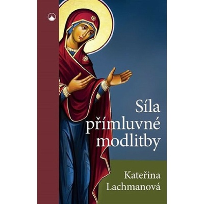 Síla přímluvné modlitby - Kateřina Lachmanová