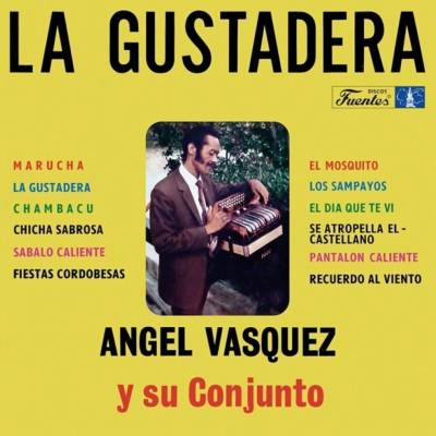 Angel Vasquez Y Su Conjunto - La Gustadera (Reissue) LP