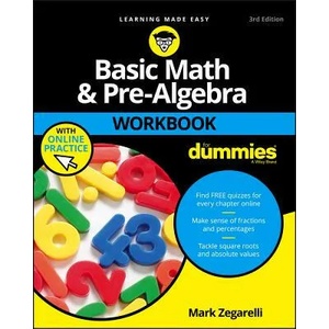 Basic Math & Pre-Algebra Workbook For Dummies with Online Practice, Third Edition | Mark Zegarelli (ISBN: 9781119357513)
