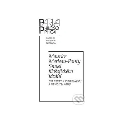 Smysl filosofického tázání. Dva texty k Viditelnému a neviditelnému - Maurice Merleau-Ponty