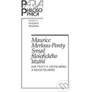 Smysl filosofického tázání. Dva texty k Viditelnému a neviditelnému - Maurice Merleau-Ponty