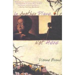 In Another Place, Not Here | Dionne Brand (ISBN: 9780802136336)