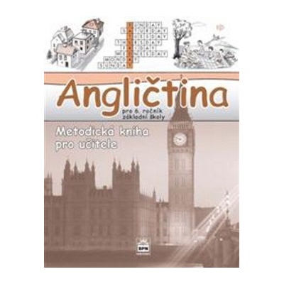 Angličtina pro 6. ročník základní školy Metodická kniha pro učitele