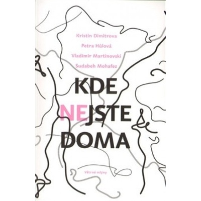 Kde nejste doma - Krisin Dimitrova, Petra Hůlová, Vladimir Marinovskij, Sudabeh Mohafez