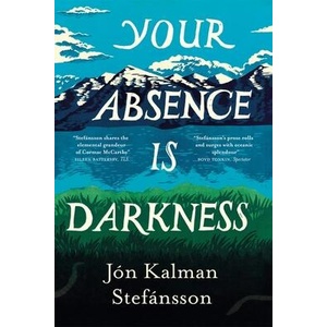 Your Absence is Darkness | Jon Kalman Stefansson (ISBN: 9781529418781)