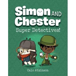 Super Detectives (simon And Chester Book #1) | Cale Atkinson (ISBN: 9780735267640)