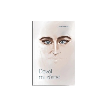 Dovol mi zůstat - Lucie Závacká