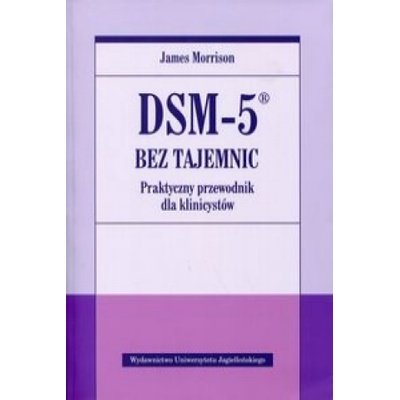 DSM-5 bez tajemnic Praktyczny przewodnik dla klinicystow