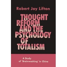 Thought Reform and the Psychology of Totalism