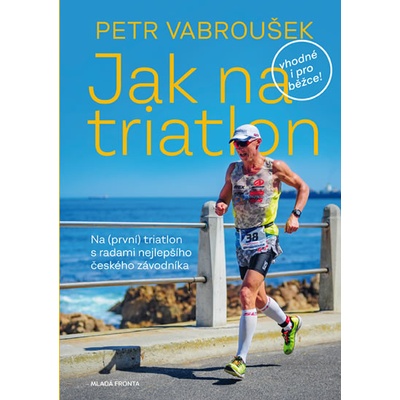 Jak na triatlon - Petr Vabroušek