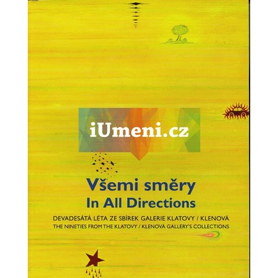 Všečmi směry. Devadesátá léta ze sbírek galerie Klatovy/Klenová | Jiří Machalický, Michal Lazorčík