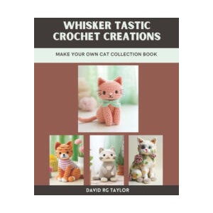 Whisker tastic Crochet Creations (ISBN: 9798309396696)