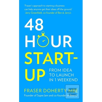 48-Hour Start-up: From idea to launch in 1 we- Fraser Doherty MBE