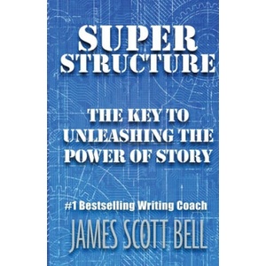 Super Structure: The Key to Unleashing the Power of Story (ISBN: 9780910355193)