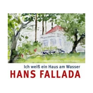 Ich weiß ein Haus am Wasser | Hans Fallada, Hans-Jürgen Gaudeck (ISBN: 9783941683792)
