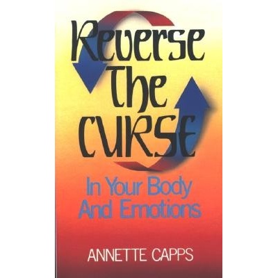 Reverse the Curse: In Your Body and Emotions Capps AnnettePaperback