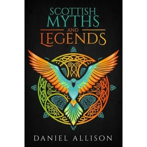 Scottish Myths & Legends | Daniel Allison (ISBN: 9781838040314)