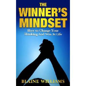 The Winner's Mindset: How To Change Your Thinking And Win At Life | Blaine Williams (ISBN: 9781544164526)