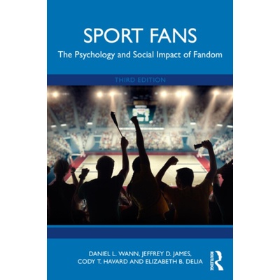 Sport Fans - Wann, Daniel L. (Murray State University, USA) a James, Jeffrey D. (Florida State University, USA) a Havard, Cody T. a Delia, Elizabeth B.