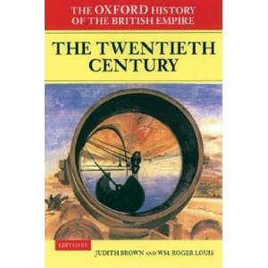Oxford History of the British Empire: Volume IV: The Twentieth Century | Judith Brown (2001)