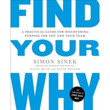 Find Your Why: A Practical Guide to Discovering Purpose for You or Your Team