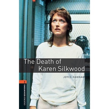 OXFORD BOOKWORMS LIBRARY New Edition 2 DEATH OF KAREN SILKWOOD - HANNAM, J.