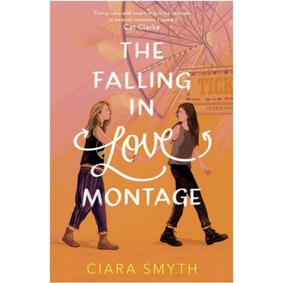 The Falling in Love Montage - Ciara Smyth, Andersen Press