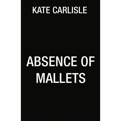 Absence of Mallets Carlisle Kate