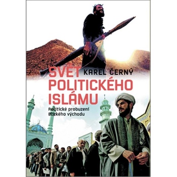 Svět politického islámu - Karel Černý