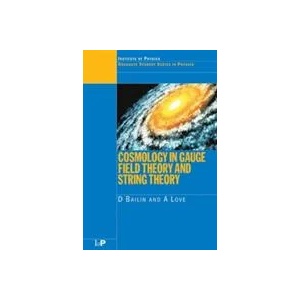 Cosmology in Gauge Field Theory and String Theory (ISBN: 9780750304924)