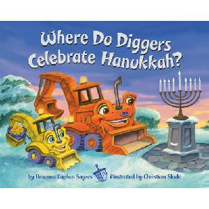 WHERE DO DIGGERS CELEBRATE HANUKKAH | SAYRES BRIANNA CAPLAN (ISBN: 9780593646700)