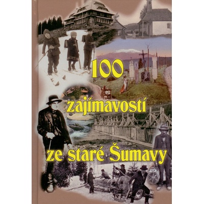 100 zajímavostí ze staré Šumavy, Petr Mazný