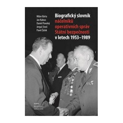 Biografický slovník náčelníků operativních správ Státní bezpečnosti 1953-1989