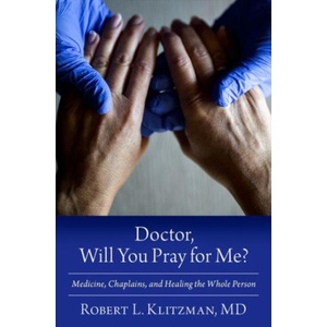 Doctor, Will You Pray for Me? | Klitzman, Robert L. , M. D. (Professor of Psychiatry and co-founder of the Center for Bioethics, Professor of Psychiatry and co-founder of the Center for Bioethics, Columbia University Irving Medical Ce (ISBN: 9780197750841