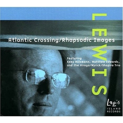 Atlantic Crossing / Rhapsodic Images Lewis / Hulsmann / Edwards / Hiraga / Shapiro CD