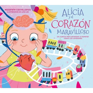 ALICIA Y EL CORAZON MARAVILLOSO | NAZARETH CASTELLANOS (ISBN: 9788448866440)