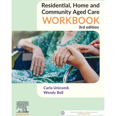 Residential, Home and Community Aged Care Workbook | Carla Unicomb, Wendy Bell