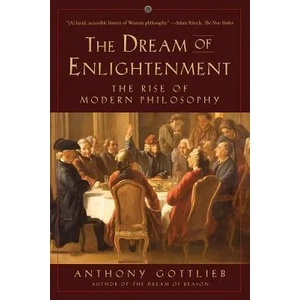 Dream of Enlightenment - The Rise of Modern Philosophy | Anthony Gottlieb (ISBN: 9781631492969)