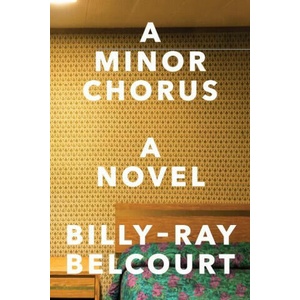 Minor Chorus - A Novel | BELCOURT BILLY RAY (ISBN: 9781324021421)