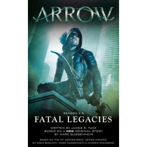 Arrow: Fatal Legacies | Titan Books (ISBN: 9781783295210)