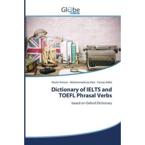 Dictionary of IELTS and TOEFL Phrasal Verbs | Novid Armiun, Mohammadreza Rast, Farnaz Adibi (2023)