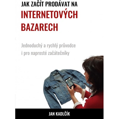 Jak začít prodávat na internetových bazarech