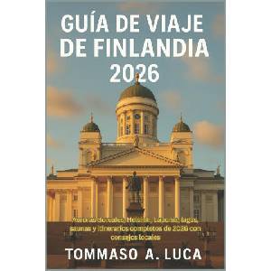 GUÍA DE VIAJE DE FINLANDIA 2026 | TOMMASO A. LUCA (2025)