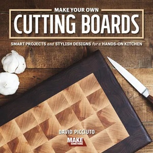 Make Your Own Cutting Boards | David Picciuto (ISBN: 9781950934164)