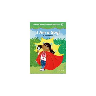 Oxford Phonics World 3 I am a Spy! - Koj Schwermer, Julia Chang and Craig Wright