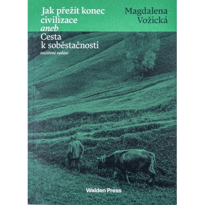 Jak přežít konec civilizace aneb Cesta k soběstačnosti 2. rozšířené vyd.