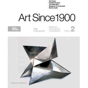 Art Since 1900: 1945 to the Present | Hal Foster, Rosalind Krauss, Yve-Alain Bois (ISBN: 9780500292723)